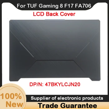 Новинка для Asus TUF Gaming 8 F17 FA706 FA706U FX706 FX706U Задняя крышка верхнего корпуса ноутбука с ЖК-дисплеем Задняя крышка 47BKYLCJN20